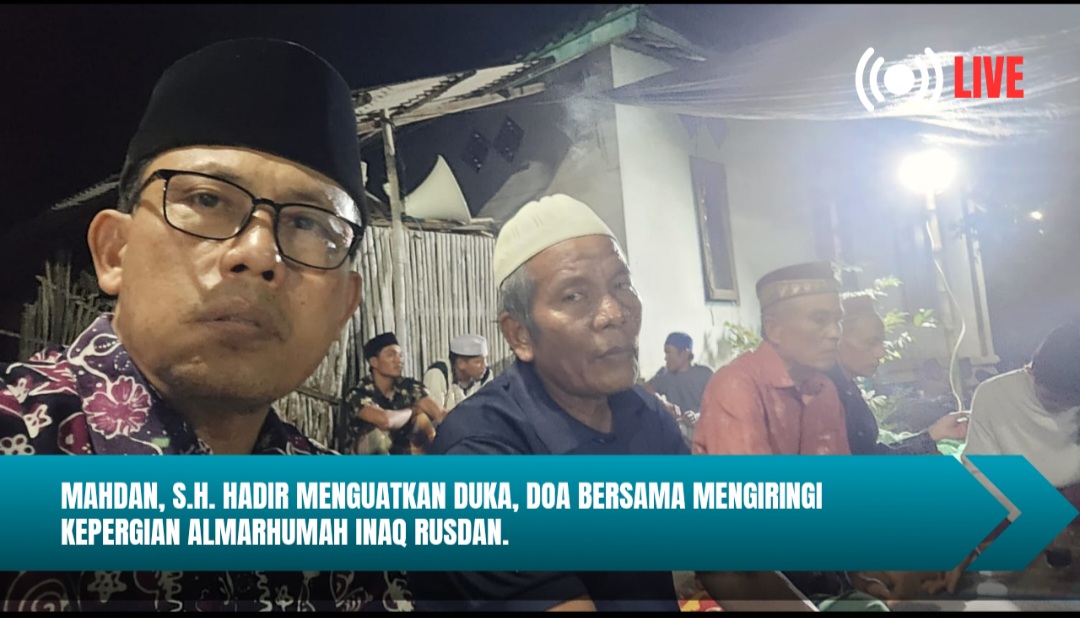 Mahdan, S.H. Hadir Menguatkan Duka, Doa Bersama Mengiringi Kepergian Almarhumah Inaq Rusdan.
