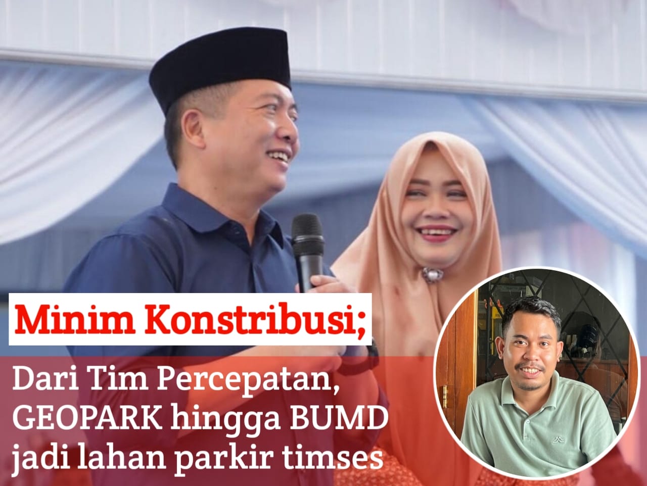 Minim Kontribusi; Dari Tim Percepatan, GEOPARK hingga BUMD jadi lahan parkir timses