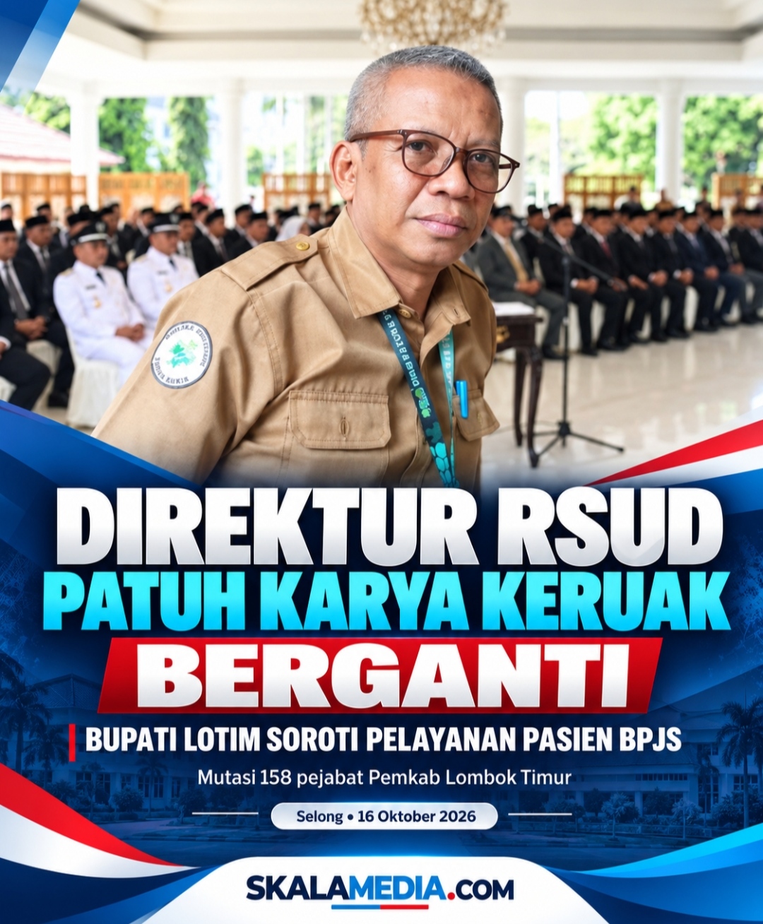 Direktur RSUD Patuh Karya Keruak Berganti, Bupati Lotim Soroti Pelayanan Pasien BPJS